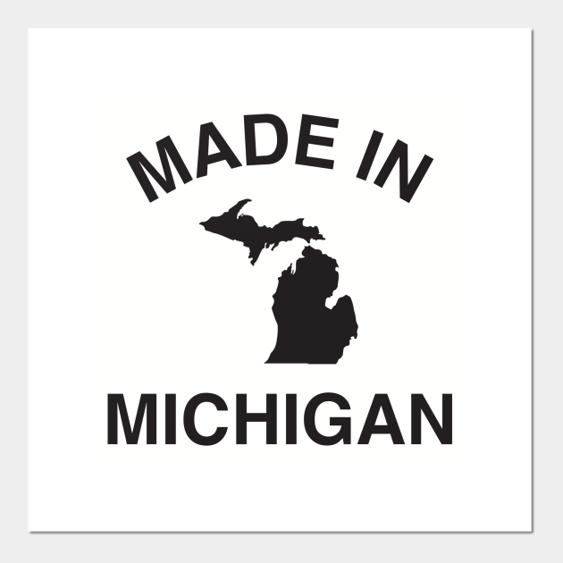 Made in Michigan Michigan Plakat i Druk Artystyczny TeePublic PL